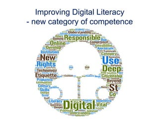 Improving Digital Literacy
- new category of competence
 