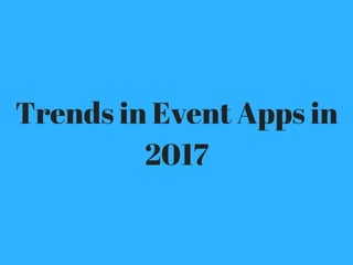 Trends in Event Apps in
2017
 