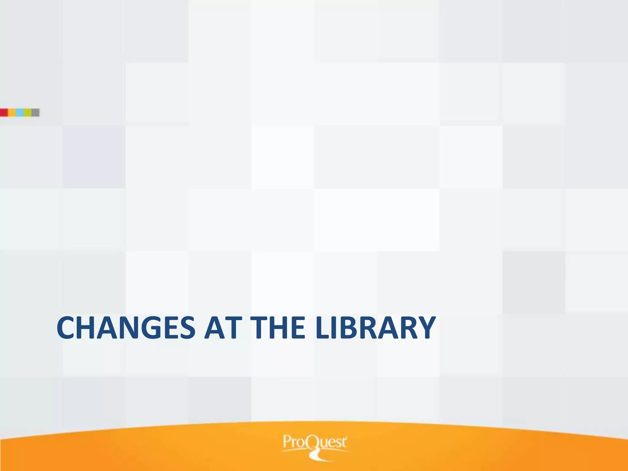 CHANGES AT THE LIBRARY

 
