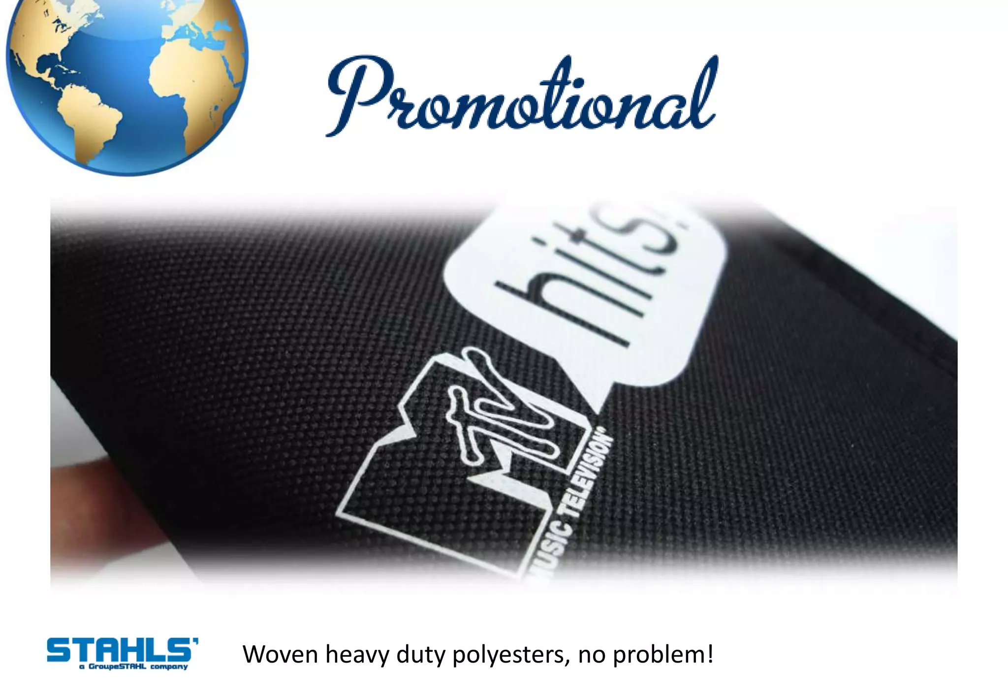 Woven heavy duty polyesters, no problem!
 