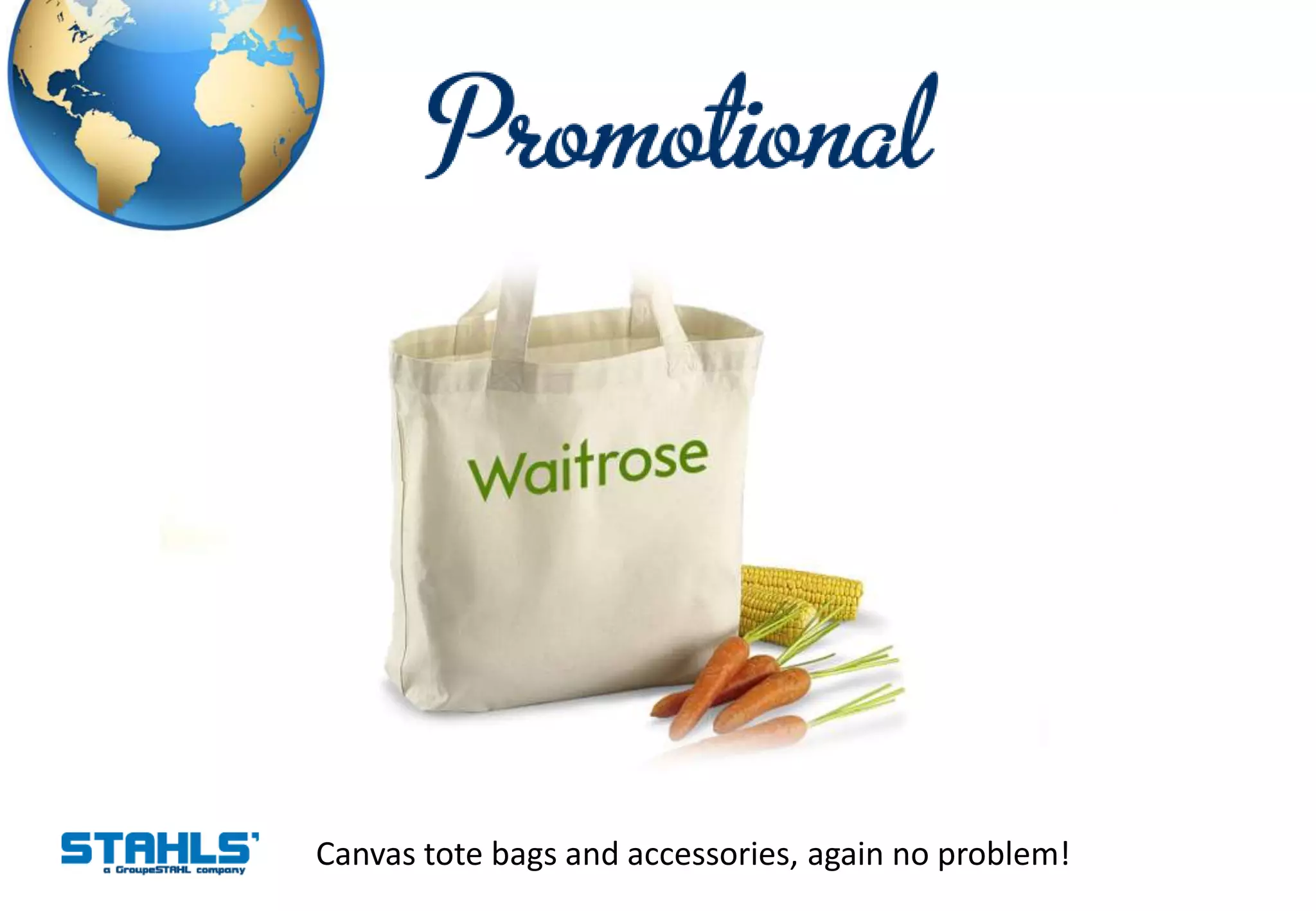 Canvas tote bags and accessories, again no problem!
 