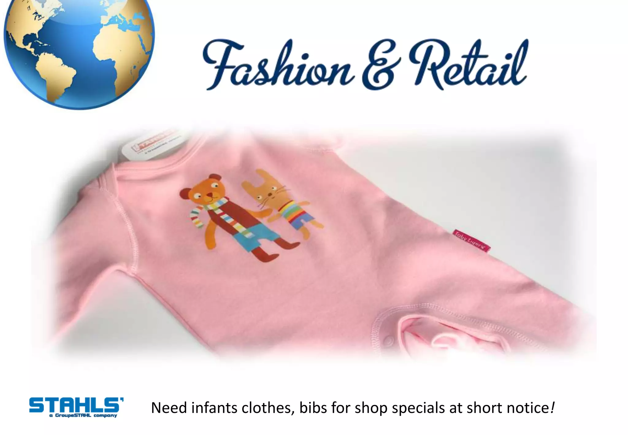 Need infants clothes, bibs for shop specials at short notice!
 