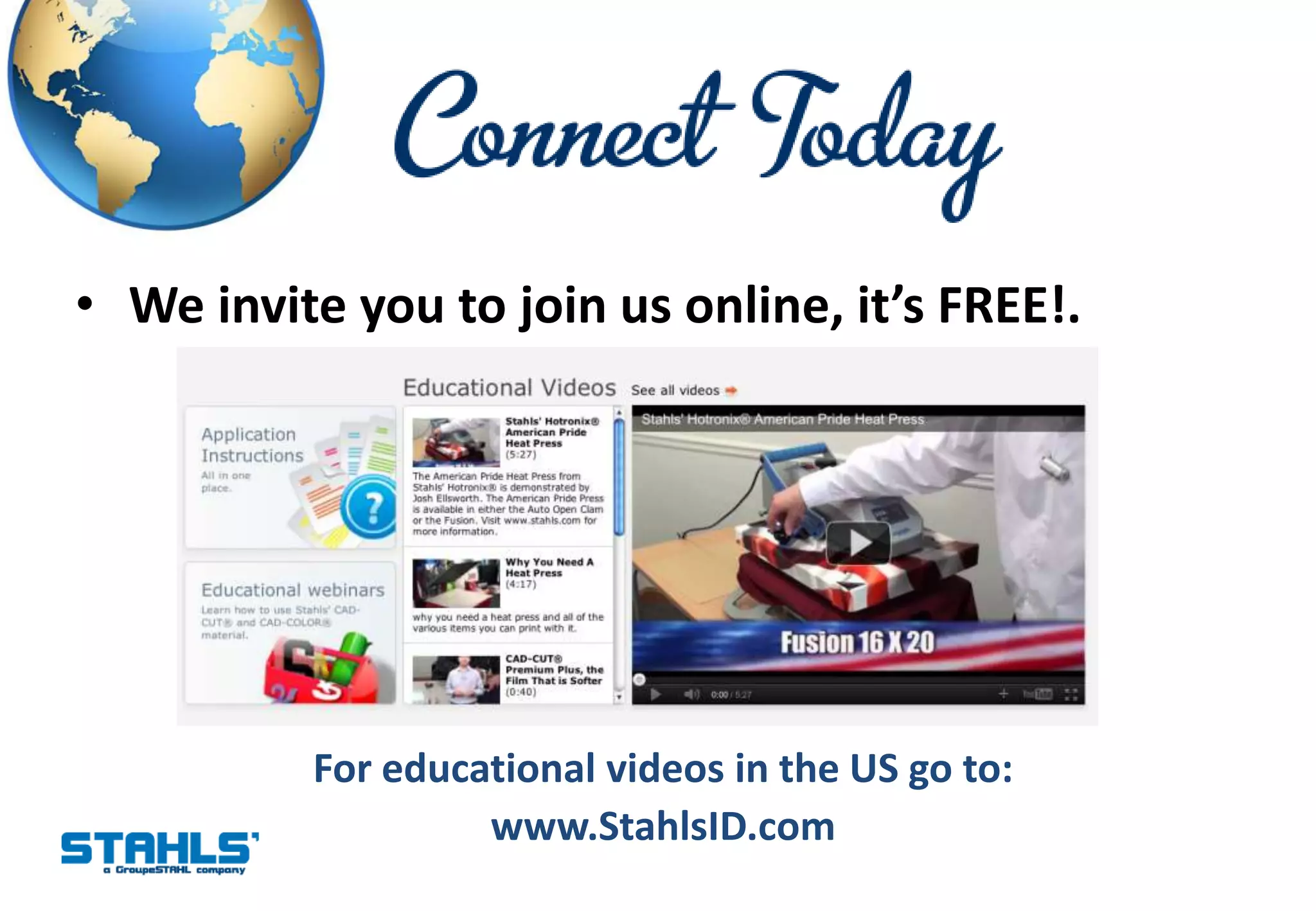 • We invite you to join us online, it’s FREE!.




          For educational videos in the US go to:
                   www.StahlsID.com
 