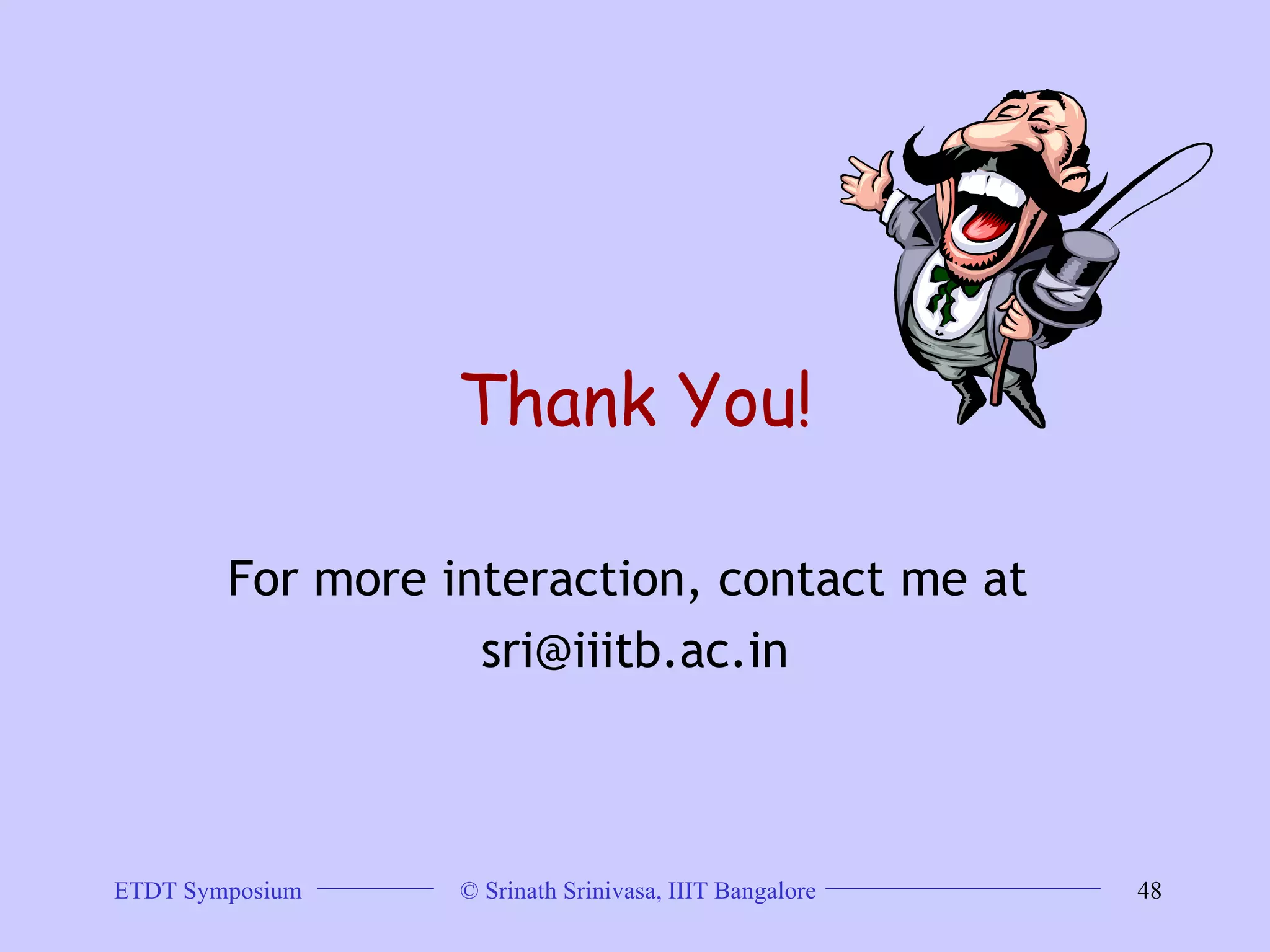 Thank You! For more interaction, contact me at  [email_address] 