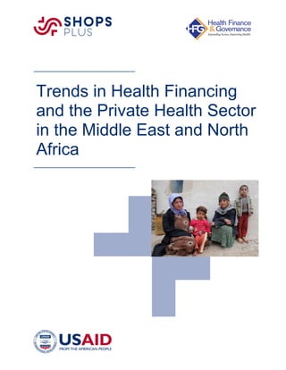 Trends in Health Financing
and the Private Health Sector
in the Middle East and North
Africa
 
