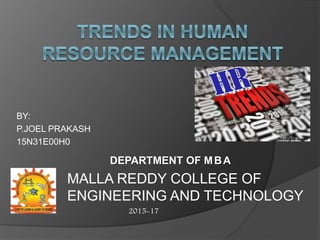 BY:
P.JOEL PRAKASH
15N31E00H0
MALLA REDDY COLLEGE OF
ENGINEERING AND TECHNOLOGY
DEPARTMENT OF MBA
2015-17
 