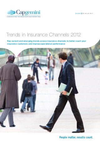 Trends in Insurance Channels 2012
Key current and emerging trends across insurance channels to better reach your
insurance customers and improve operational performance
the way we see itInsurance
 