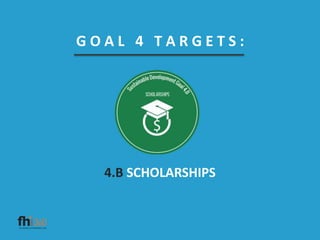 G O A L 4 T A R G E T S :
4.B SCHOLARSHIPS
 