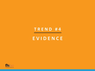 T R E N D # 4
E V I D E N C E
 