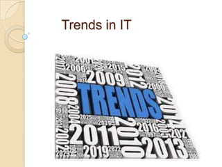 Trends in IT

 
