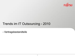 Trends im IT Outsourcing - 2010

- Vertragsbestandteile




                         7
 