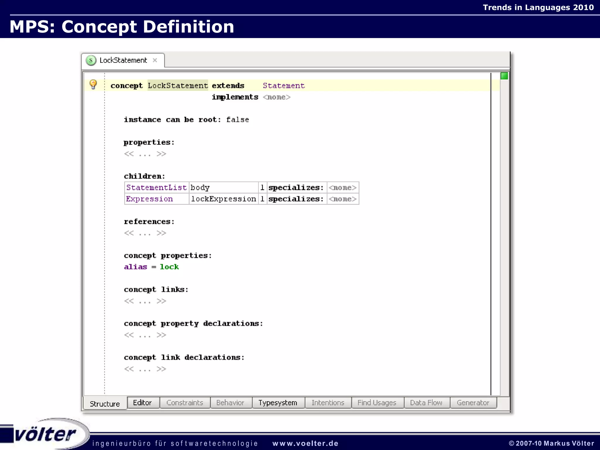 i n g e n i e u r b ü r o f ü r s o f t w a r e t e c h n o l o g i e w w w.voelter.de © 2007-10 Markus Völter
Trends in Languages 2010
MPS: Concept Definition
 