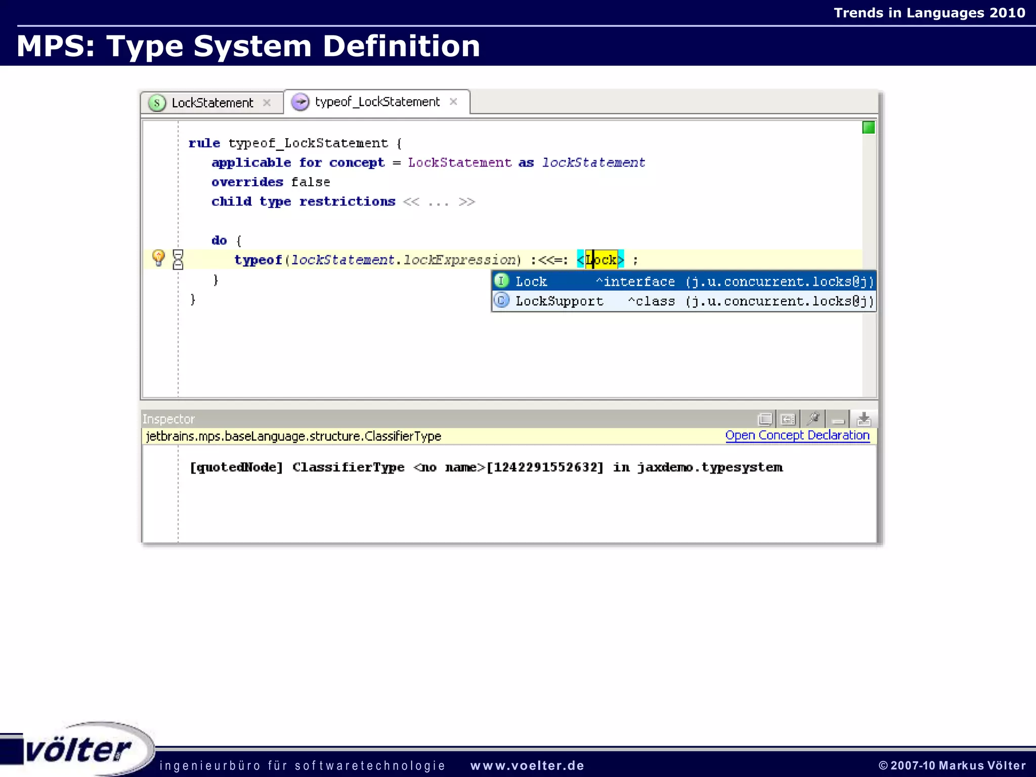 i n g e n i e u r b ü r o f ü r s o f t w a r e t e c h n o l o g i e w w w.voelter.de © 2007-10 Markus Völter
Trends in Languages 2010
MPS: Type System Definition
 