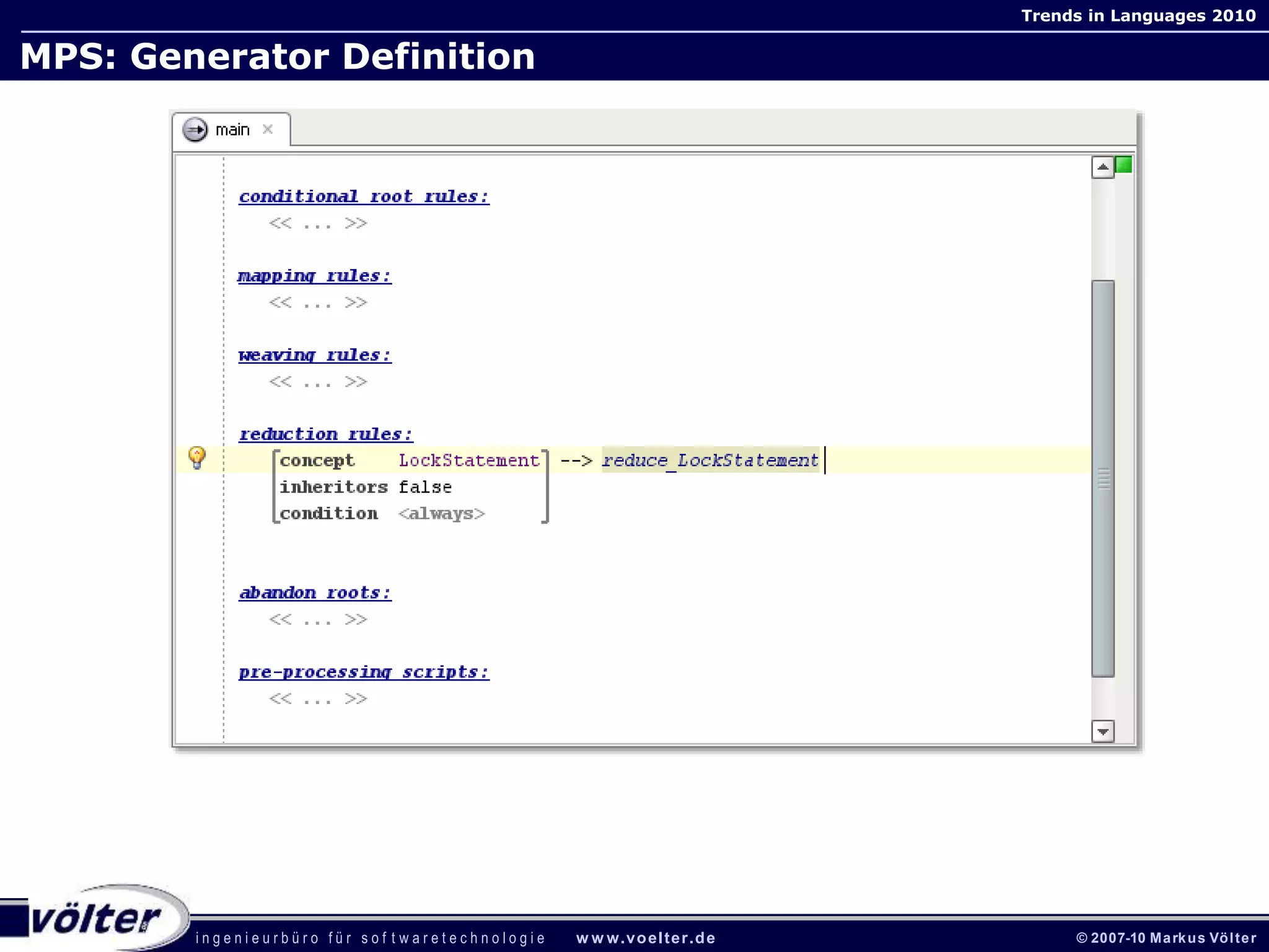 i n g e n i e u r b ü r o f ü r s o f t w a r e t e c h n o l o g i e w w w.voelter.de © 2007-10 Markus Völter
Trends in Languages 2010
MPS: Generator Definition
 