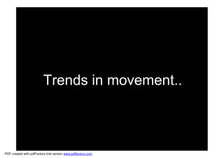 Trends in movement..



PDF created with pdfFactory trial version www.pdffactory.com
 