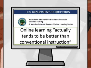 Online learning “actually tends to be better than conventional instruction”