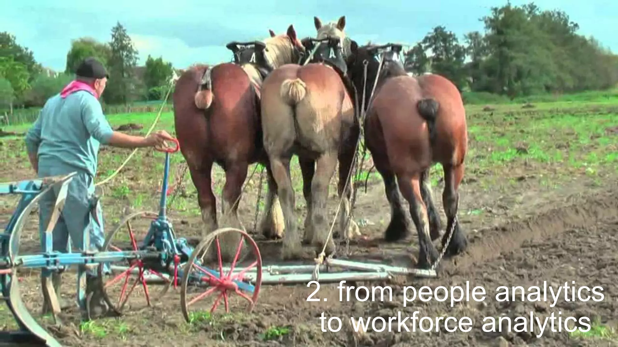 2. from people analytics
to workforce analytics
 