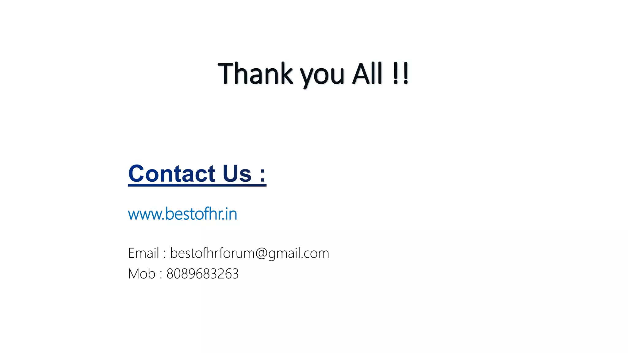 www.bestofhr.in
Email : bestofhrforum@gmail.com
Mob : 8089683263
Thank you All !!
 