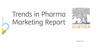Trends in Pharma Marketing - Focus and Spending
