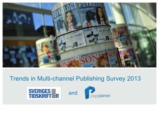 Trends in Multi-channel Publishing Survey 2013
and
 