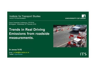 Trends in Real Driving Emissions from
roadside measurements
Dr James Tate
Institute for Transport Studies, University of Leeds, UK
 