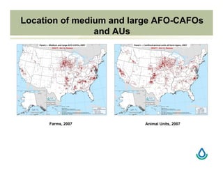 Location of medium and large AFO-CAFOs
and AUs
Farms, 2007 Animal Units, 2007
 
