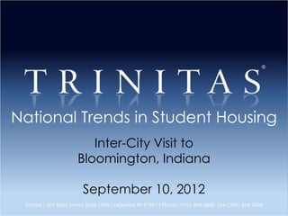 National Trends in Student Housing
           Inter-City Visit to
        Bloomington, Indiana

         September 10, 2012
 