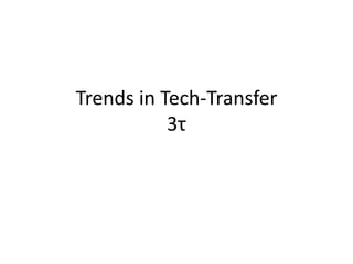 Trends in Tech-Transfer
3τ
 