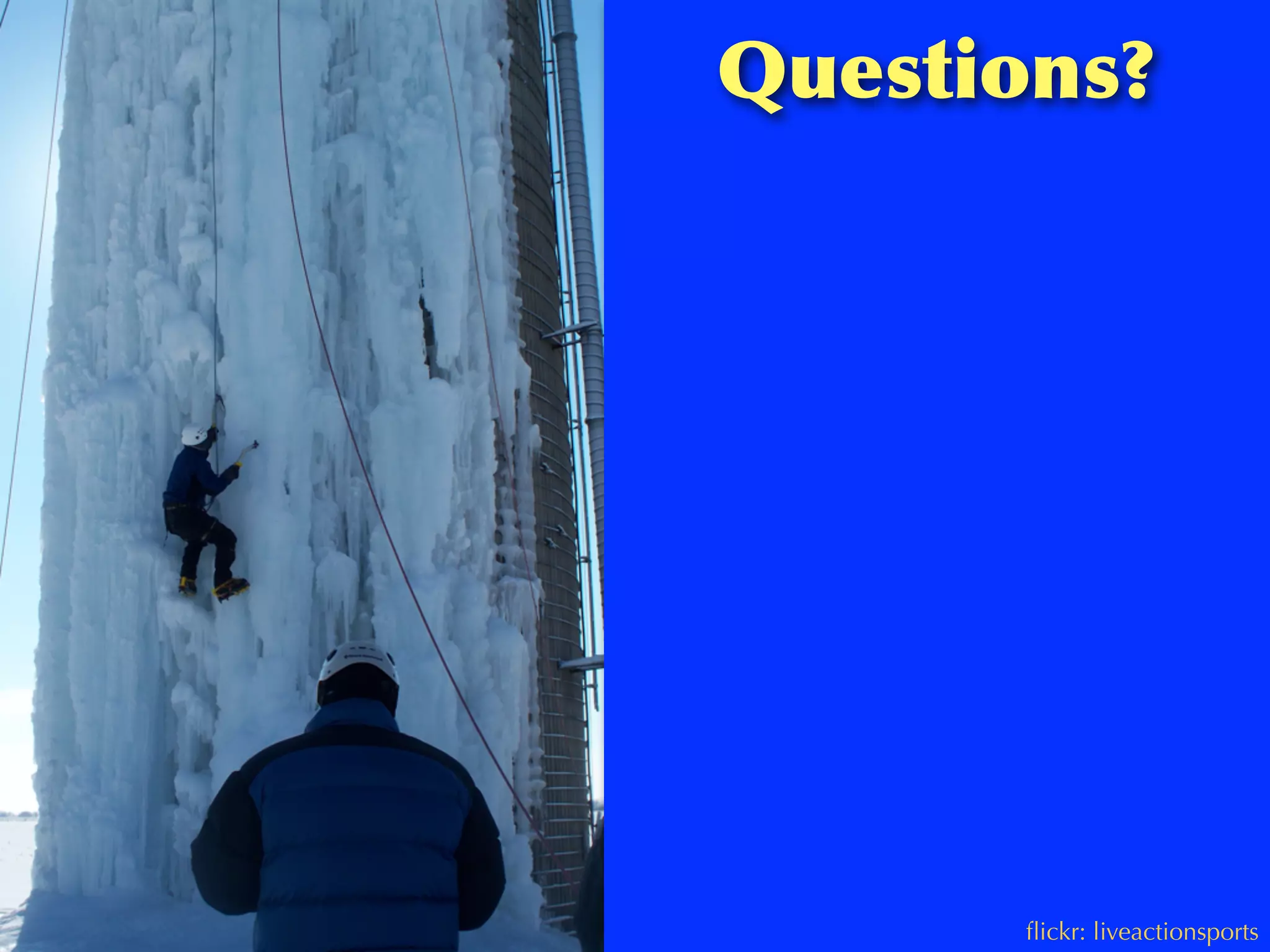 Questions?

ﬂickr: liveactionsports

 