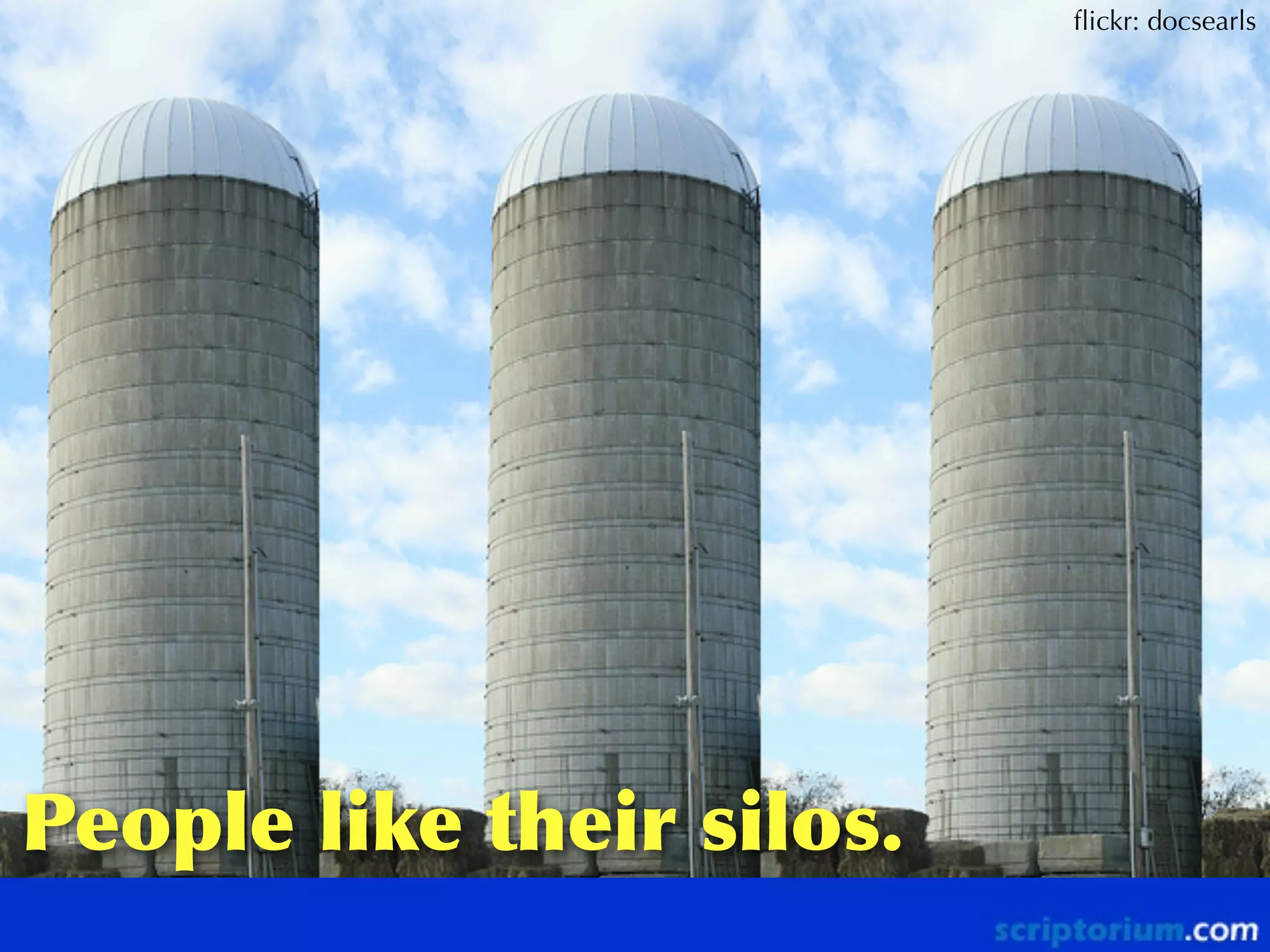 ﬂickr: docsearls

People	
 like	
 their	
 silos.

 