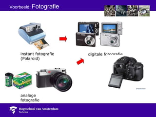 Voorbeeld:  Fotografie digitale fotografie instant fotografie  (Polaroid) analoge fotografie 