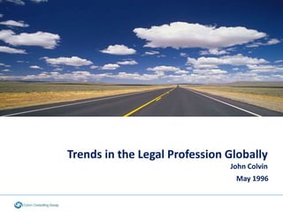 Trends in the Legal Profession Globally
John Colvin
May 1996
 