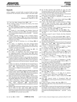 Keywords
artiﬁcial intelligence, connected health, occupational health and safety,
occupational risks and hazards, predictive analytics, total worker health
Received: May 19, 2021
Revised: August 9, 2021
Published online: September 23, 2021
[1] Y. Xue, Hum. Behav. Emerging Technol. 2019, 1, 287.
[2] M. C. Schall, R. F. Sesek, L. A. Cavuoto, Hum. Factors: J. Hum. Factors
Ergon. Soc. 2018, 60, 351.
[3] J. H. Wilson, Wearables in the Workplace, Harvard Business Review 2013,
https://hbr.org/2013/09/wearables-in-the-workplace (accessed: January
2021).
[4] I. C. Schaefer, B. I. Scott, Wearables in the Workplace: Promise and
Pitfalls, The National Law Review 2016, https://www.natlawreview.
com/article/wearables-workplace-promise-and-pitfalls (accessed:
January 2021)
[5] G. Okhifun, Wearable Technology: Its Place in Workplace Wellness,
Corporate Wellness Magazine 2020, https://www.corporatewellness
magazine.com/article/wearable-technology-its-place-in-the-workplace
(accessed: January 2021).
[6] A. Richter, M. Leyer, M. Steinhüser, Int. J. Inf. Manag. 2020, 52,
102101.
[7] M. E. Porter, J. E. Heppelmann, How Smart, Connected Products
are Transforming Competition, Harvard Business Review 2014, https://
hbr.org/2014/11/how-smart-connected-products-are-transforming-
competition (accessed: January 2021).
[8] T. Gregor, M. Krajčovič, D. Wi˛
ecek, Procedia Eng. 2017, 192,
265.https://doi.org/10.1016/j.proeng.2017.06.046
[9] M. E. Porter, J. E. Heppelmann, How Smart, Connected Products
are Transforming Companies, Harvard Business Review 2015. https://
hbr.org/2015/10/how-smart-connected-products-are-transforming-
companies (accessed: January 2021).
[10] M. Lorenz, M. Rubmann, R. Strack, K. Lueth, M. Bolle, Man and Machine
in Industry 4.0, Boston Consulting Group 2015, https://www.bcg.com/
publications/2015/technology-business-transformation-engineered-
products-infrastructure-man-machine-industry-4 (accessed: January
2021).
[11] D. Bothun, M. Lieberman, The Wearable Life 2.0: Connected living in a
wearable world, PricewaterhouseCoopers Consumer Intelligence Series
Report 2016, https://www.pwc.com/us/en/services/consulting/
library/consumer-intelligence-series/wearables.html (accessed:
January 2021)
[12] D. Schatsky, N. Kumar, Workforce superpowers: Wearables are augmenting
employee’s abilities, Deloitte Insights, 2018, https://www2.deloitte.com/
content/dam/insights/us/articles/4599_Superhuman-workforce/
DI_Workforce-superpowers.pdf (accessed: January 2021).
[13] Safety and Health at the Future of Work: Building on 100 years of expe-
rience, International Labor Organization, 2019, https://www.ilo.org/
tokyo/WCMS_686645/lang--en/index.htm (accessed: January 2021)
[14] J. Wolf, A. Prüss-Ustün, I. Ivanov, S. Mudgal, C. Corvalán, R. Bos,
M. Neira, Preventing Disease Through a Healthier and Safer Workplace,
World Health Organization 2018, https://www.who.int/
quantifying_ehimpacts/publications/healthier-workplace/en/ (accessed:
January 2021)
[15] Workplace Safety Index Reveals Workplace Injuries Cost U.S. Companies
Over $1 Billion Per Week. Liberty Mutual, 2019, https://www.
prnewswire.com/news-releases/liberty-mutual-2019-workplace-safety-
index-reveals-workplace-injuries-cost-us-companies-over-1-billion-per-
week-300829881.html (accessed: January 2021)
[16] Top 10 Most Frequently Cited Standards for Fiscal Year 2019,
Occupational Safety and Health Administration, 2020 https://www.
osha.gov/top10citedstandards (accessed: January 2021).
[17] R. R. Tiwari, M. Kumar, Recent Trends And Advances In Environmental
Health, Nova Science Publishers, Hauppauge, NY.
[18] T. C. Wilcosky, H. Checkoway, E. G. Marshall, H. A. Tyroler, Am. Ind.
Hyg. Assoc. J. 1984, 5, 239.
[19] D. Wartenberg, D. Reyner, C. S. Scott, Environ. Health Perspect. 2000,
108, 161, https://doi.org/10.1289/ehp.00108s2161.
[20] R. Doll, J. Peto, Asbestos: Effects on Health of Exposure to Asbestos,
Health  Safety Commission (HSE), Crown Copyright, 1985,
https://www.lrl.mn.gov/docs/2015/other/150681/PFEISref_1/Doll%
20and%20Peto%201985.pdf.
[21] A. Carducci, G. Donzelli, L. Cioni, I. Federigi, R. Lombardi, M. Verani,
Int. J. Environ. Res. Public Health 2018, 15, 1490.
[22] S. R. Kirkhorn, M. B. Schenker, J. Agri. Saf. Health 2002, 8, 199.
[23] A. Q. Beeman, Z. L. Njus, S. Pandey, G. L. Tylka, Phytopathology 2016,
106, 1563.
[24] S. Pandey, A. Joseph, R. Lycke, A. Parashar, Adv. Biosci. Biotechnol.
2011, 2, 409.
[25] R. Lycke, A. Parashar, S. Pandey, Biomicroﬂuidics 2013, 7, 064103.
[26] Hierarchy of Controls, National Institute for Occupational Safety and
Health 2015, https://www.cdc.gov/niosh/topics/hierarchy/default.
html (accessed: January 2021)
[27] Total Worker Health Program, The National Institute for Occupational
Saftety and Health 2020, https://www.cdc.gov/niosh/twh/
totalhealth.html (accessed January 2021).
[28] S. Tamers, L. Chosewood, A. Childress, H. Hudson, J. Nigam,
C.-C. Chang, Int. J. Environ. Res. Public Health 2019, 16, 321.
[29] P. G. Donnelly, Social Probl. 1982, 30, 13.
[30] L. S. Robson, J. A. Clarke, K. Cullen, A. Bielecky, C. Severin,
P. L. Bigelow, E. Irvin, A. Culyer, Q. Mahood, Saf. Sci. 2007, 45, 329.
[31] M. Pillay, Harmonisation of Construction Health and Safety laws in
Australia. Edith Cowan University.
[32] J. V. Jacobs, L. J. Hettinger, Y. H. Huang, S. Jeffries, M. F. Lesch,
L. A. Simmons, S. K. Verma, J. L. Willetts, Appl. Ergon. 2019,
78, 148.
[33] D. R. Seshadri, R. T. Li, J. E. Voos, J. R. Rowbottom, C. M. Alfes,
C. A. Zorman, C. K. Drummond, npj Digital Medicine. 2019, 2, 71,
https://doi.org/10.1038/s41746-019-0149-2.
[34] D. Soliño-Fernandez, A. Ding, E. Bayro-Kaiser, E. L. Ding, BMC Public
Health 2019, 19, 1649, https://doi.org/10.1186/s12889-019-7920-9.
[35] World Day for Safety and Health at Work, United Nations https://www.
un.org/en/observances/work-safety-day (accessed: January 2021).
[36] T. Schwab, S. Daly, Evidence-Based Practice. 2020, 23, 36.
[37] M. D. Jakobsen, E. Sundstrup, M. Brandt, R. Persson, L. L. Andersen,
Appl. Ergon. 2018, 70, 127.
[38] L. L. Andersen, N. Fallentin, J. Z. N. Ajslev, M. D. Jakobsen,
E. Sundstrup, Scand. J. Work Environ. Health 2017, 43, 68.
[39] U. Kalwa, C. Legner, E. Wlezien, G. Tylka, S. Pandey, PLoS One 2019
14, 0223386.
[40] Injury Data, National Institute of Occupational Safety and
Health 2020, https://www.cdc.gov/nchs/injury/index.htm (accessed:
January 2021).
[41] Y. Harari, R. Riemer, A. Bechar, Appl. Ergon. 2018, 67, 61.
[42] Reﬂex Kinetic Safety Device, https://www.wearkinetic.com/ (accessed:
January 2021).
[43] European Agency, Hazards and risks associated with manual handling in
the workplace, European Agency for Safety and Health at Work 2007,
https://osha.europa.eu/en/publications/e-fact-14-hazards-and-risks-
associated-manual-handling-workplace/view (accessed: January
2021).
www.advancedsciencenews.com www.advintellsyst.com
Adv. Intell. Syst. 2022, 4, 2100099 2100099 (25 of 30) © 2021 The Authors. Advanced Intelligent Systems published by Wiley-VCH GmbH
 