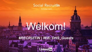 #RECRUITIN | Wifi: DHS_Guests
Welkom!
 