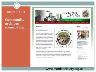 TREND IN 2011Community archives come of age...www.mardenhistory.org.uk