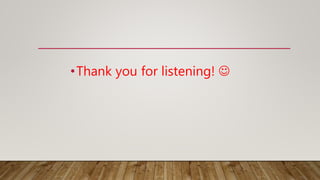 •Thank you for listening! 
 