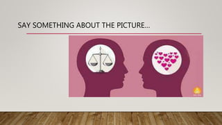 SAY SOMETHING ABOUT THE PICTURE…
 