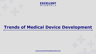 Trends of medical device development