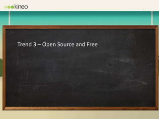 Trend 3 – Open Source and Free
 