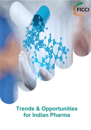  
 
 
 
   
Trends & Opportunities
for Indian Pharma
 