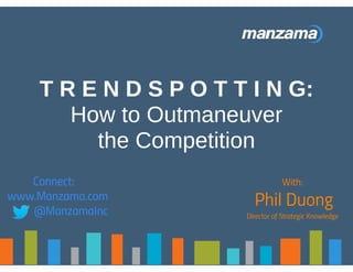 Trendspotting - How to Outmaneuver Your Competition