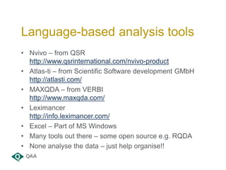 • Nvivo – from QSR
http://www.qsrinternational.com/nvivo-product
• Atlas-ti – from Scientific Software development GMbH
ht...