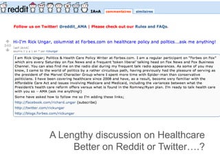 A Lengthy discussion on Healthcare
Better on Reddit or Twitter….?

 