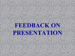 FEEDBACK ON PRESENTATION 