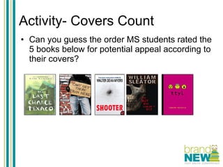 Activity- Covers Count Can you guess the order MS students rated the 5 books below for potential appeal according to their covers? 