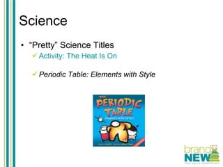 Science “ Pretty” Science Titles Activity: The Heat Is On Periodic Table: Elements with Style 