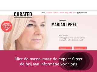 Niet de massa, maar de expert ﬁltert
de brij aan informatie voor ons
 