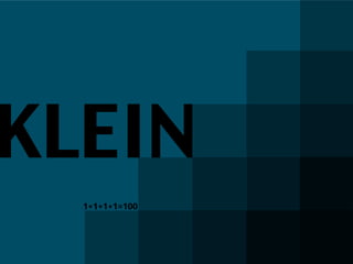 KLEIN
1+1+1+1=100
 