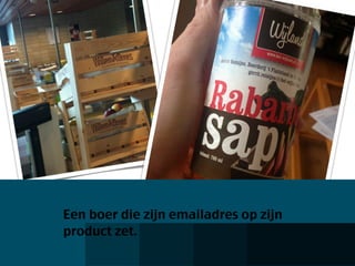 Een boer die zijn emailadres op zijn
product zet.
 