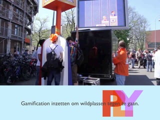 LPYGamiﬁcation inzetten om wildplassen tegen te gaan.
 